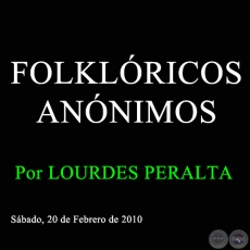 FOLKLRICOS ANNIMOS - Por LOURDES PERALTA - Sbado, 20 de Febrero de 2010
